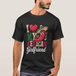 I Love My Mexican Girlfriend Hispanic Latina Lover T-Shirt