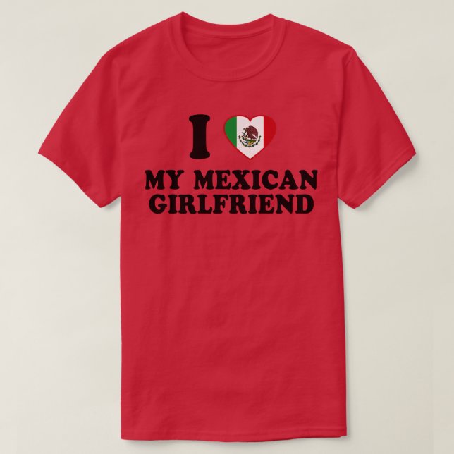 I Love my Mexican Girlfriend Mexico Flag Latinx Pr T-Shirt (Design Front)