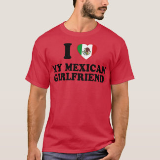I Love my Mexican Girlfriend Mexico Flag Latinx Pr T-Shirt