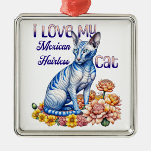 I Love my Mexican Hairless Cat Metal Tree Decoration