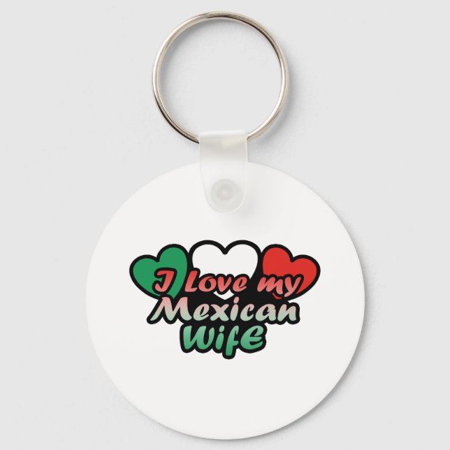 I Love My Mexican Wife Key Ring (Front)