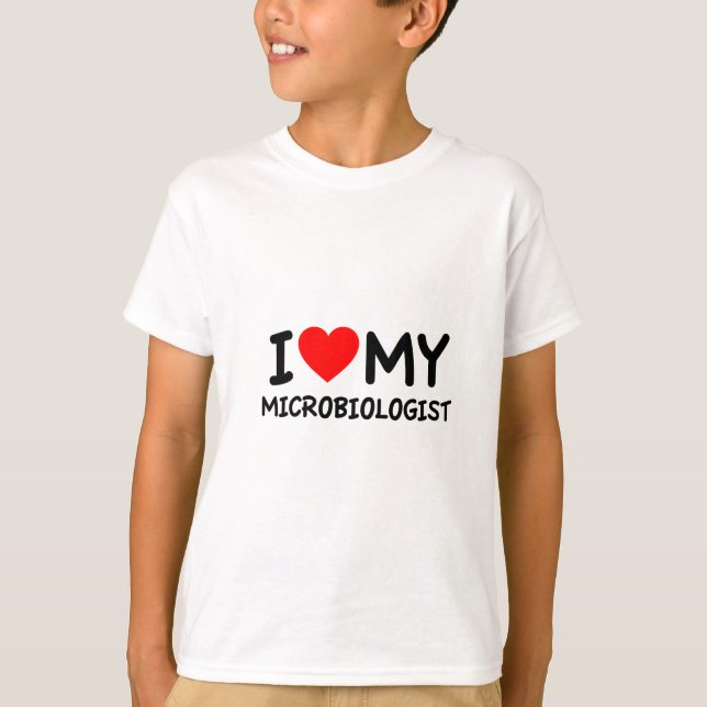 I love my Microbiologist T-Shirt (Front)