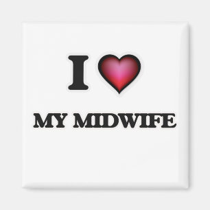 I Love My Midwife Magnet