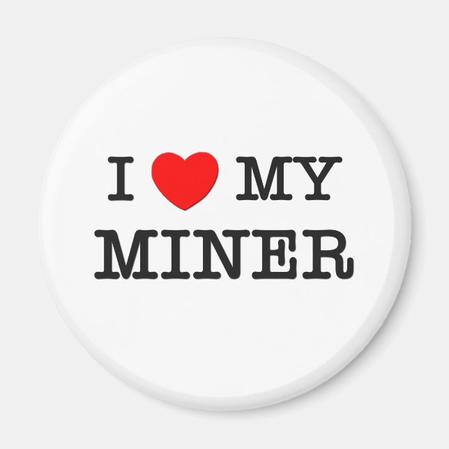 I Love My MINER Magnet (Front)