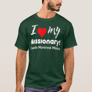 I Love My Missionary Canada Montreal LDS Mission T-Shirt