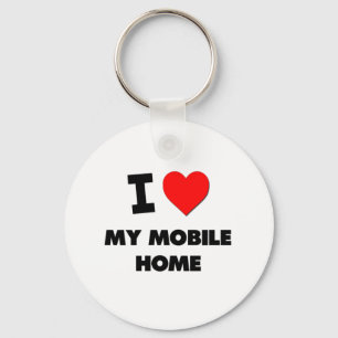 I Love My Mobile Home Key Ring