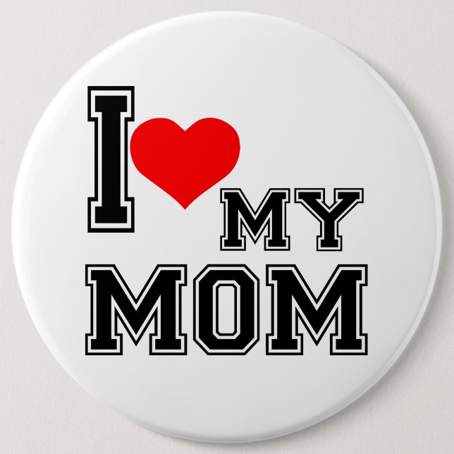 I LOVE MY MOM 6 CM ROUND BADGE (Front)