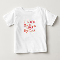 I Love My Mom and My Dad  T-shirt
