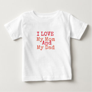 I Love My Mom and My Dad  T-shirt