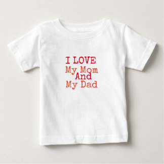 I Love My Mom and My Dad T-shirt