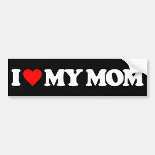 I LOVE MY MOM BUMPER STICKER