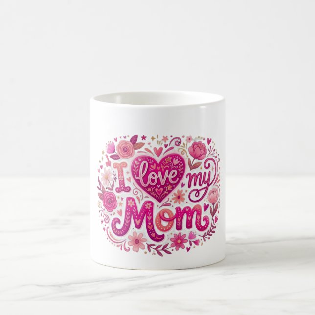 I love my mom coffee mug (Center)