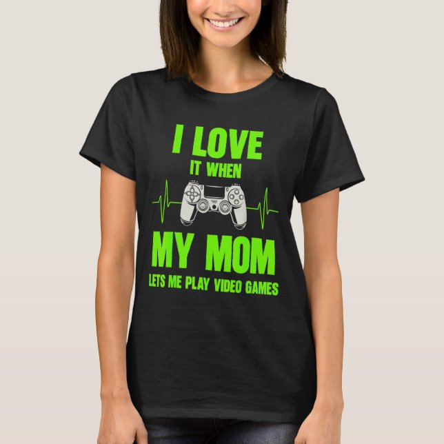 I Love My Mom Gamer Gaming Teen Boys Video Game Co T-Shirt (Front)