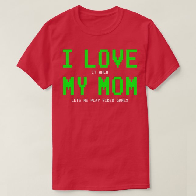 I Love My Mom  -  Gifts for n Boys Video Games  T-Shirt (Design Front)