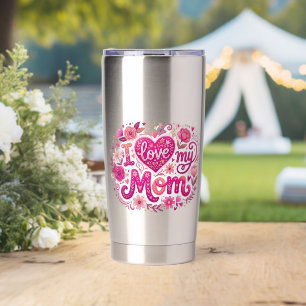 I love my mom insulated tumbler