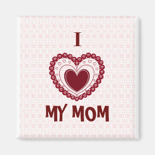 I LOVE MY MOM MAGNET
