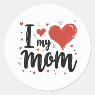 I Love My Mom Sweet Heart Kids  Classic Round Sticker