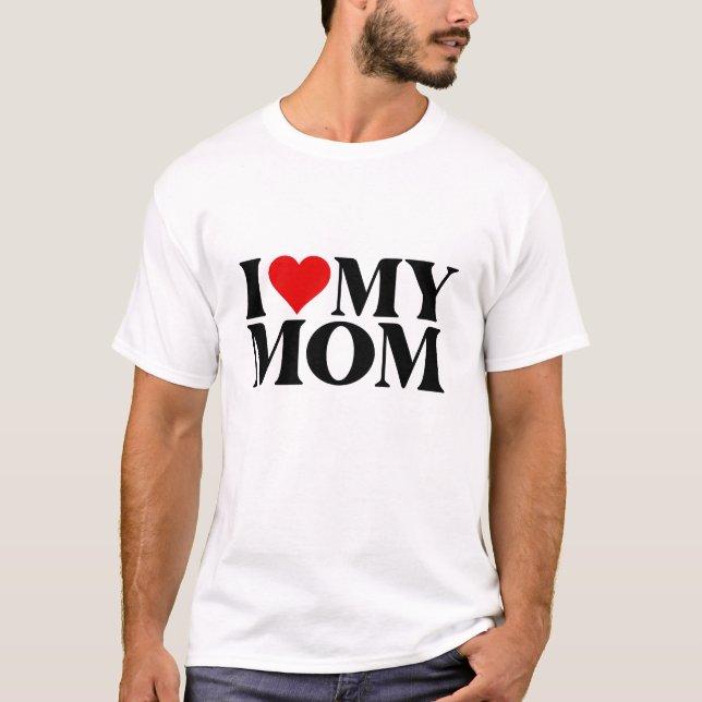 I Love My Mom Tee (Front)