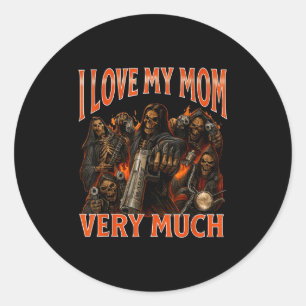 I Love My Mom Very Much Funny Skeleton Meme Classic Round Sticker
