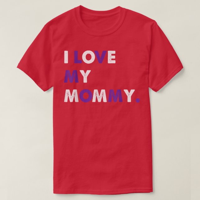 I Love My Mommy Mama Grandma Mothers Day Tees T-Sh (Design Front)