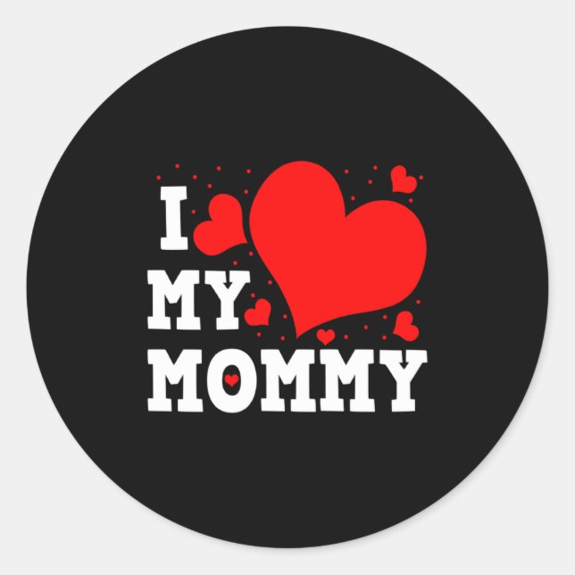 I Love My Mommy Valentines Day Family Matching Gro Classic Round Sticker (Front)