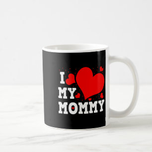 I Love My Mommy Valentines Day Family Matching Gro Coffee Mug