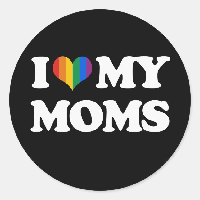 I LOVE MY MOMS - CLASSIC ROUND STICKER (Front)
