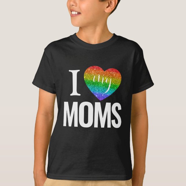 I Love My Moms | Colourful Rainbow Heart Pride T-Shirt (Front)