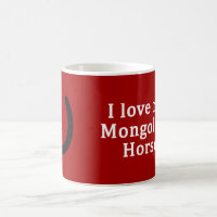I Love My Mongolian Horse