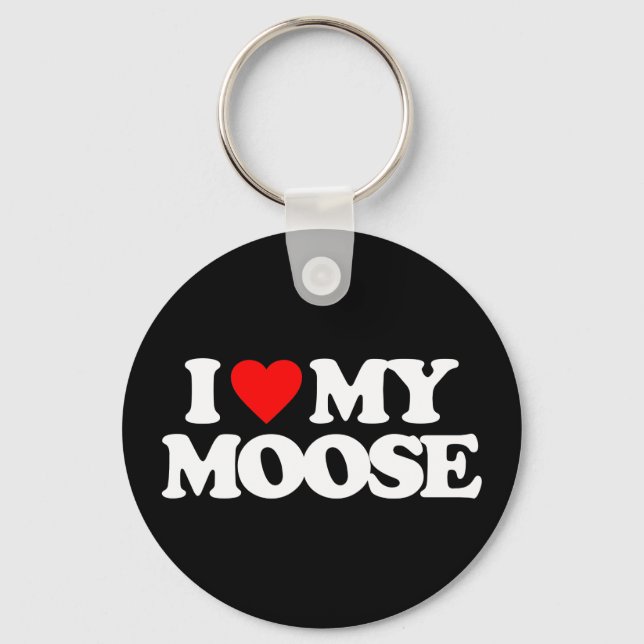 I LOVE MY MOOSE KEY RING (Front)