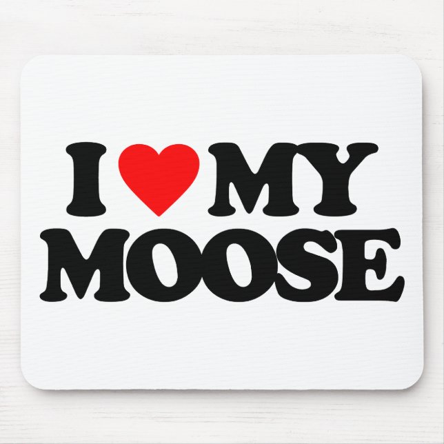 I LOVE MY MOOSE MOUSE MAT (Front)