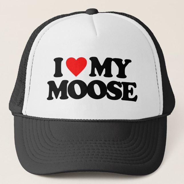 I LOVE MY MOOSE TRUCKER HAT (Front)