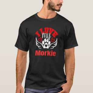 I Love My Morkie Cute Loveable Fun Dog Tee's T-Shirt