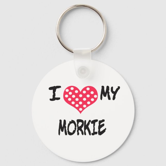 I love my Morkie Key Ring (Front)