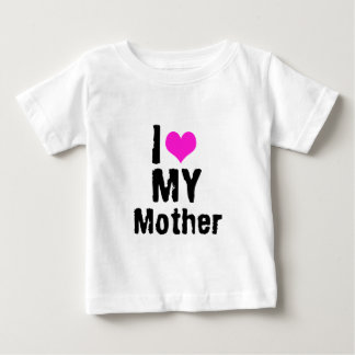 I Love My Mother Baby T-Shirt
