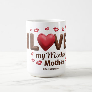 I Love My Mother  Coffee Mug
