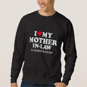 I Love My Mother In Law Big Heart For Son In Law F Sweatshirt