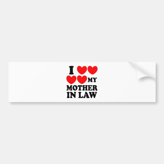 I Love My Mother In Law Bumper Sticker (Front)