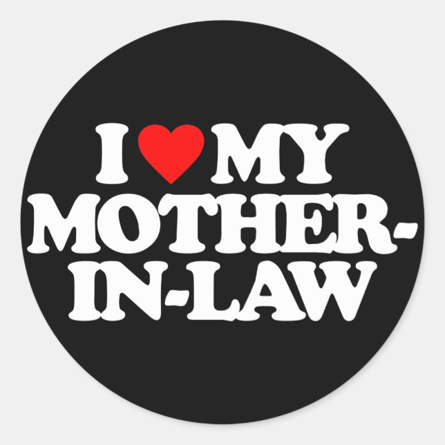 I LOVE MY MOTHER-IN-LAW CLASSIC ROUND STICKER (Front)