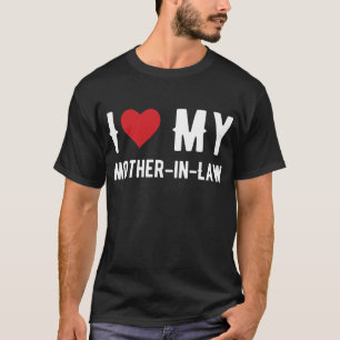 I Love My Mother in Law Heart Mum Funny T-Shirt