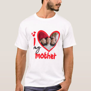 I Love My Mother Photo Custom T-Shirt