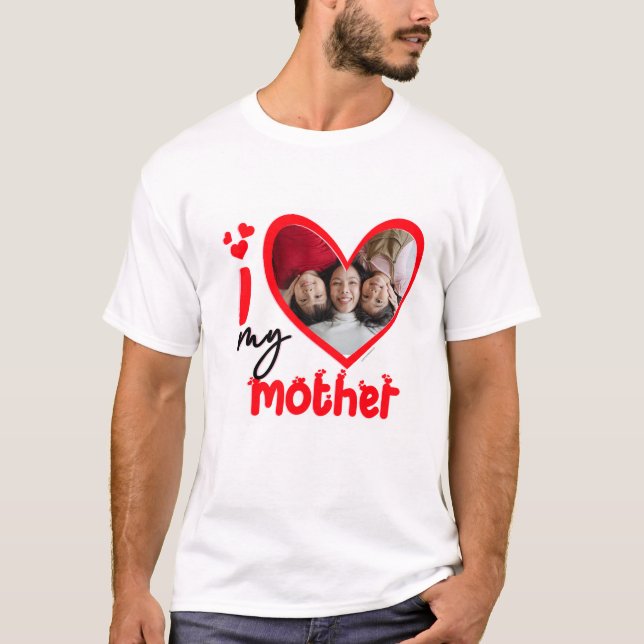 I Love My Mother Photo Custom T-Shirt (Front)