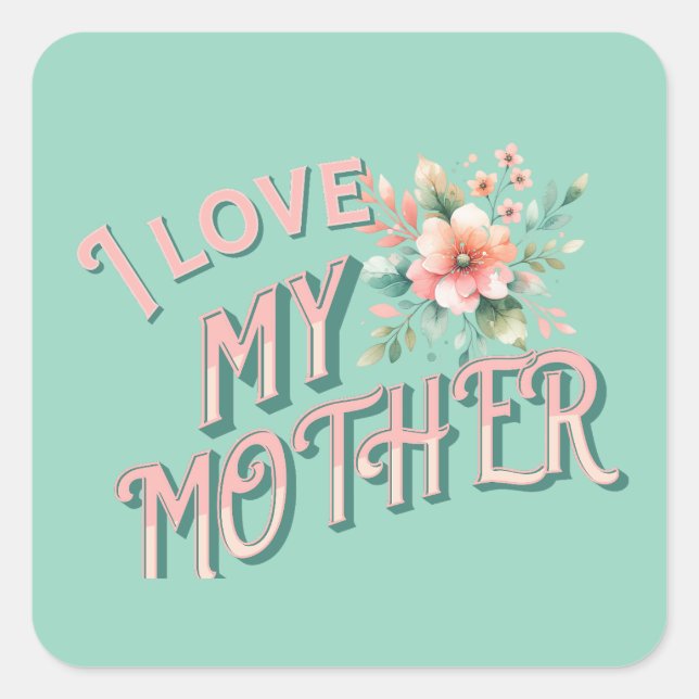 "I love my mother" Square Sticker (Front)