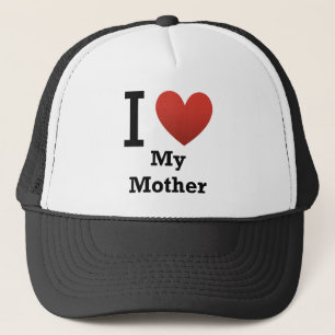 I Love My Mother Trucker Hat