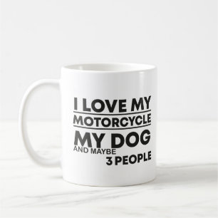 I Love My Motorcycle my dog and maybe 3 people Coffee Mug