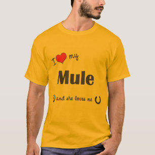 I Love My Mule (Female Mule) T-Shirt