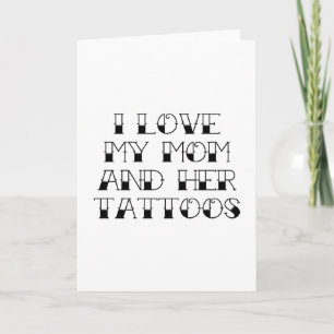 I Love My Mum And Her Tattoos Card