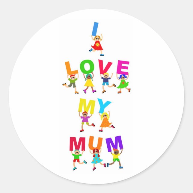 I Love My Mum Classic Round Sticker (Front)