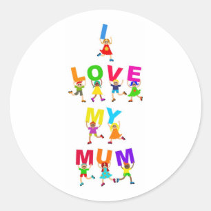 I Love My Mum Classic Round Sticker