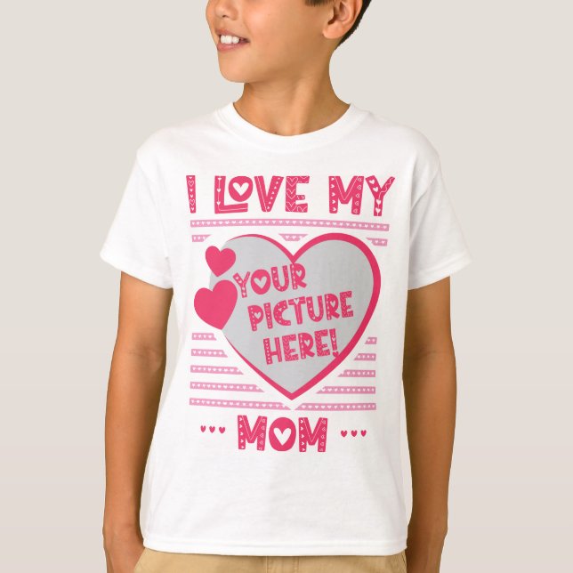 I Love My Mum Custom Mum Photo T-Shirt (Front)